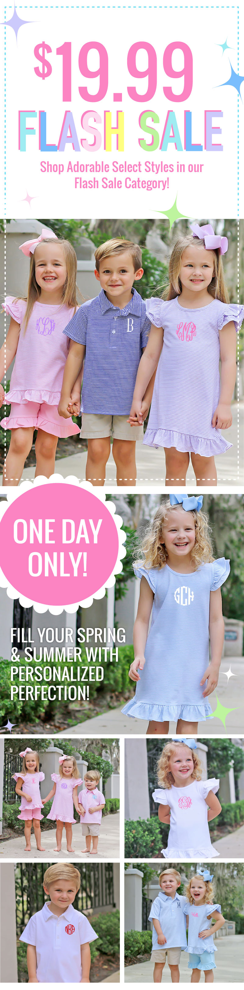 $19.99 Flash Sale! Shop adorable select styles in our flash sale category! One day only!