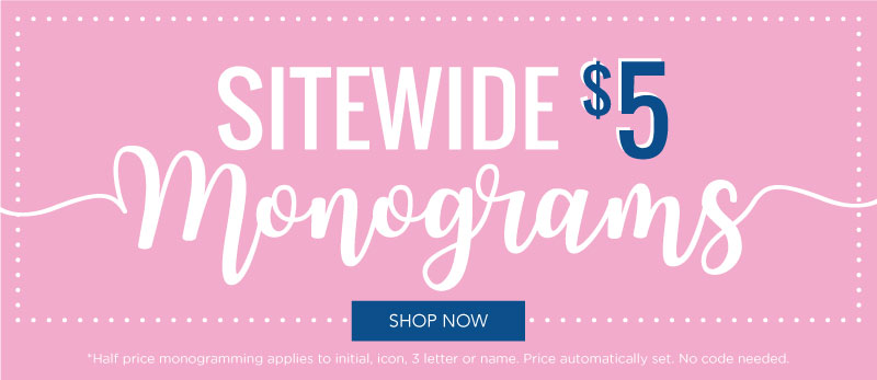 Sitewide $5 Monograms!