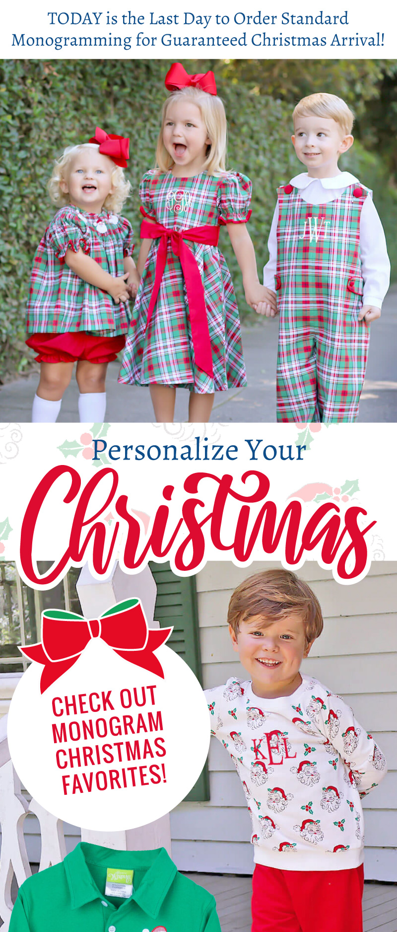 Today is the last day to order standard monogramming for guaranteed Christmas arrival. Personalize your Christmas!