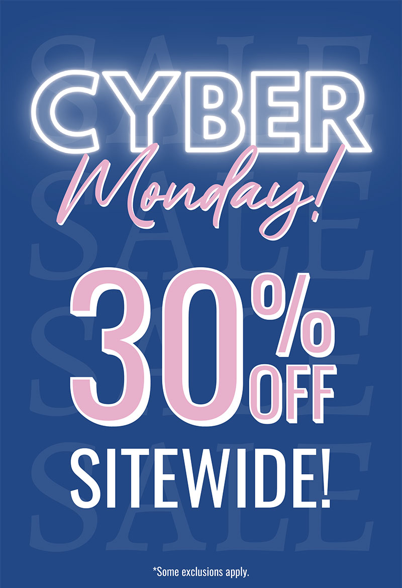 Shop Cyber Monday! 30% Off Sitewide! No code needed!