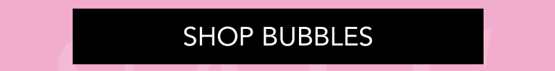 Shop Bubbles