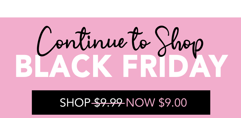 Continue to Shop Black Friday