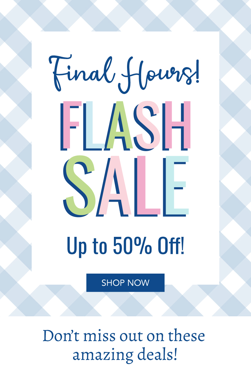 Final Hours! Flash Sale Up to 50% Off!