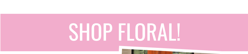 Shop Floral!