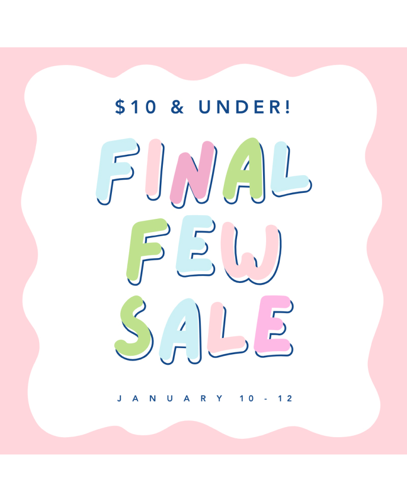 $10 & Under! Final Few Sale!