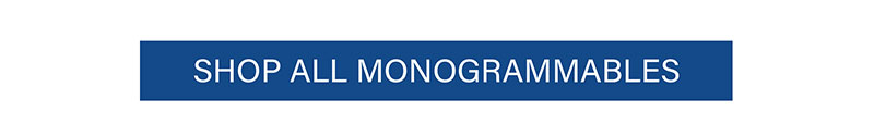 Shop All Monogrammables!